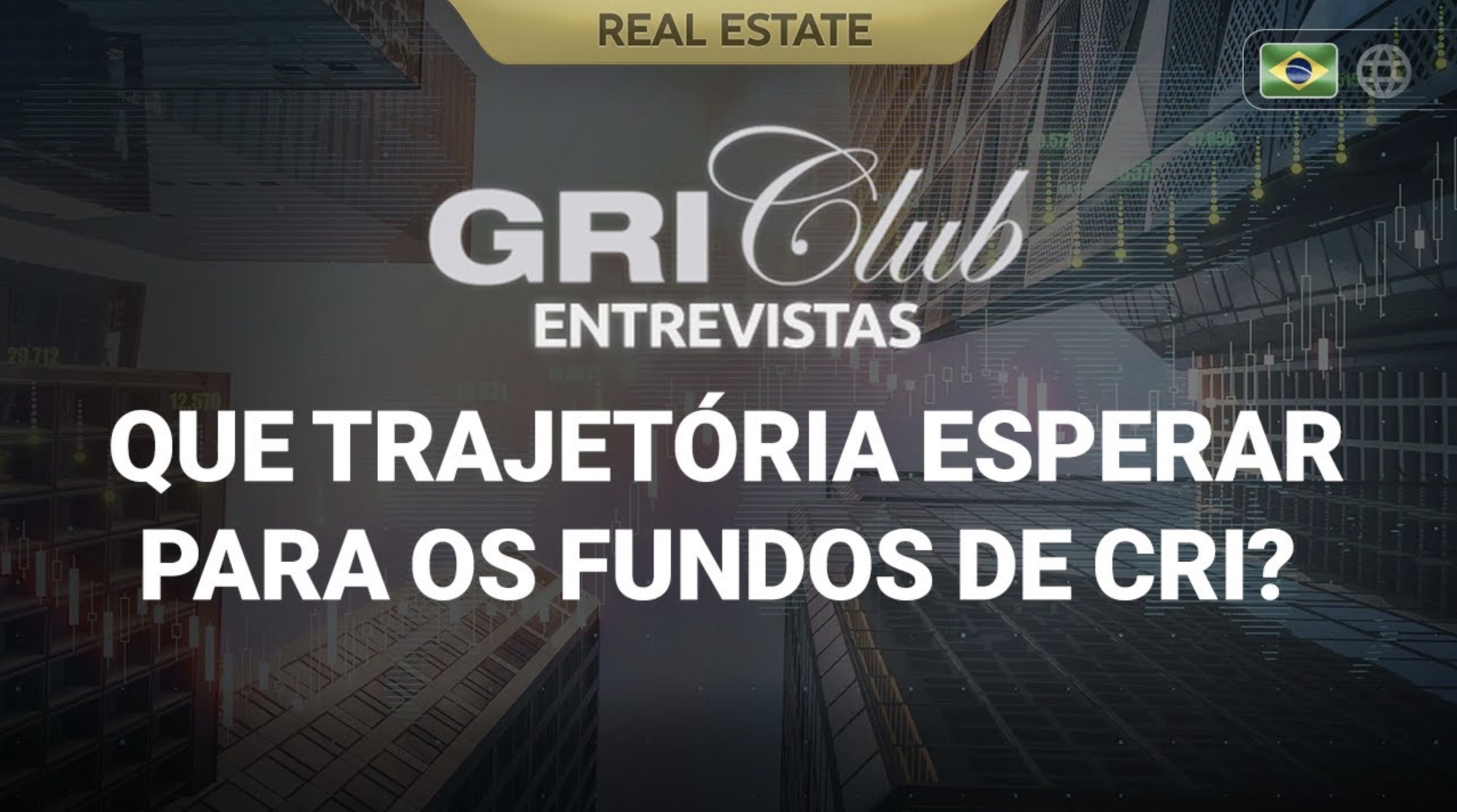 Fórum de Fundos Imobiliários: Que trajetória esperar para os fundos de CRI? | PT